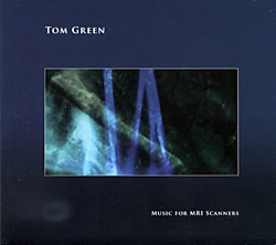 Tom Green - Music for MRI Scannersの写真1