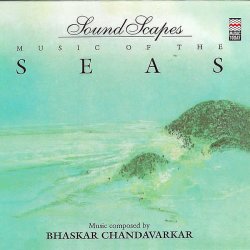 Sound Scapes - MUSIC OF THE SEAS - Bahskar Chandavakar