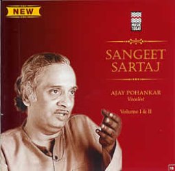 Sangeet Sartaj - Ajay Pohankar Vol.1 and 2