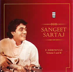 Sangeet Sartaj - U.Shrinivas Vol.1 and 2