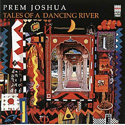 Prem Joshua - Tales of a Dancing River