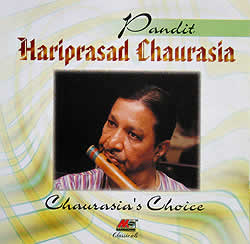 Chaurasias Choice-Pt.Hariprasad Chaurasia