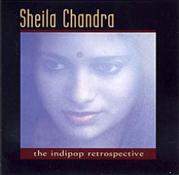 Sheila Chandra - The Indipop Retrospective