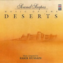 Sound Scapes - MUSIC OF THE DESERTS - Zakir Hussain