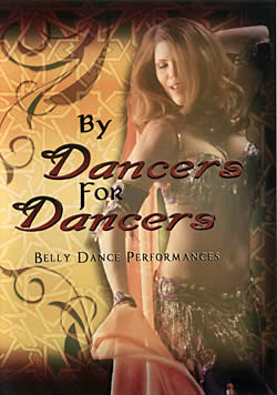 By Dancers, For Dancers : Bellydance Performance