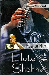 How to Play - Flute and Shehnai