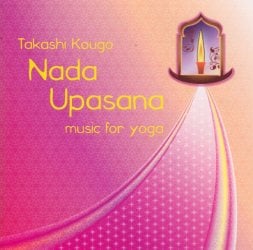 Nada Upasana - ナーダ・ウパーサナ - music for yoga(KOUGO-18)