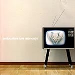 protoculture - love technology