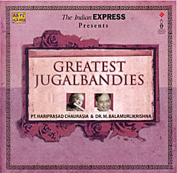 Hariprasad Chaurasia and M. Balamurlikrishna - Greatest Jugalbandiesの写真