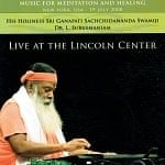 LIVE AT THE LINCOLN CENTER - スリ・ガナパティ・サッチダーナンダ・スワミジ