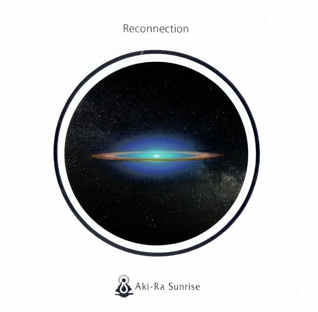 AKI-RA sunrise - Reconnection[CD]の写真ヒーリング,スピリチュアル,ハングドラム,ディジュリドゥ,AKIRA Sunrise