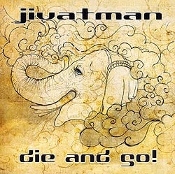 Jivatman - die and go!(MCD-ABQ-375)