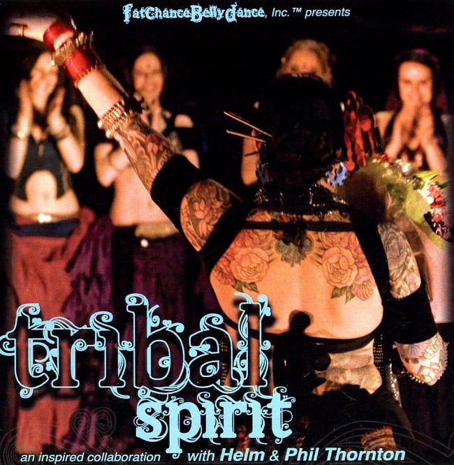 Tribal Spirit - Helm & Phil Thornton[CD]の写真1枚目です。FCBD,Fat Chance Belly Dance,FatChanceBellyDance,トライバル,ベリーダンス,CD,ベリーダンス CD