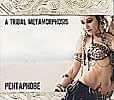 A Tribal Metamorphosis - PENTAPHOBE[CD]の商品写真